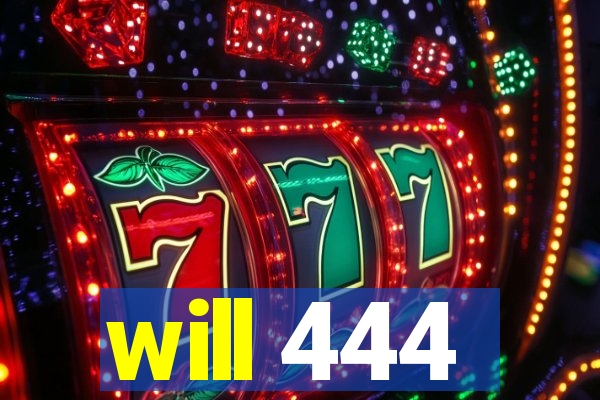 will 444